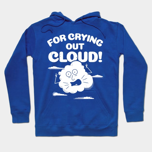 Funny Weather For Crying Out Cloud Pun T-Shirt Hoodie by propellerhead